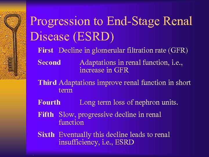 Progression to End-Stage Renal Disease (ESRD) First Decline in glomerular filtration rate (GFR) Second