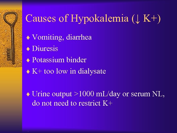 Causes of Hypokalemia (↓ K+) ¨ Vomiting, diarrhea ¨ Diuresis ¨ Potassium binder ¨