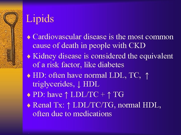 Lipids ¨ Cardiovascular disease is the most common cause of death in people with