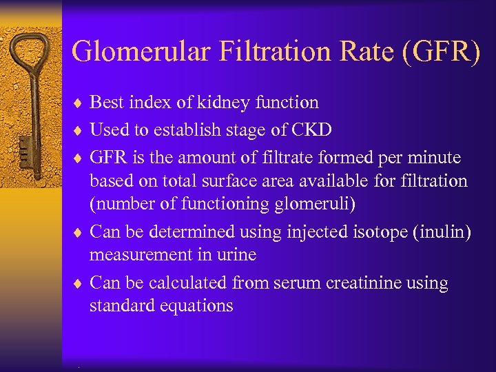 Glomerular Filtration Rate (GFR) ¨ Best index of kidney function ¨ Used to establish
