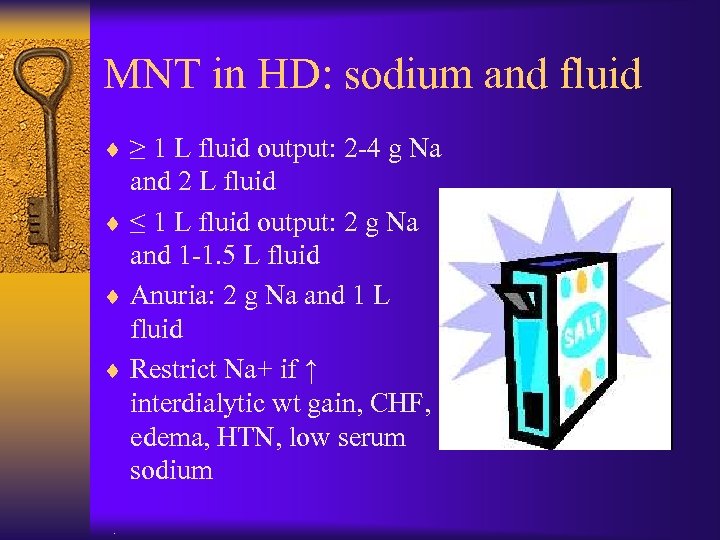 MNT in HD: sodium and fluid ¨ ≥ 1 L fluid output: 2 -4
