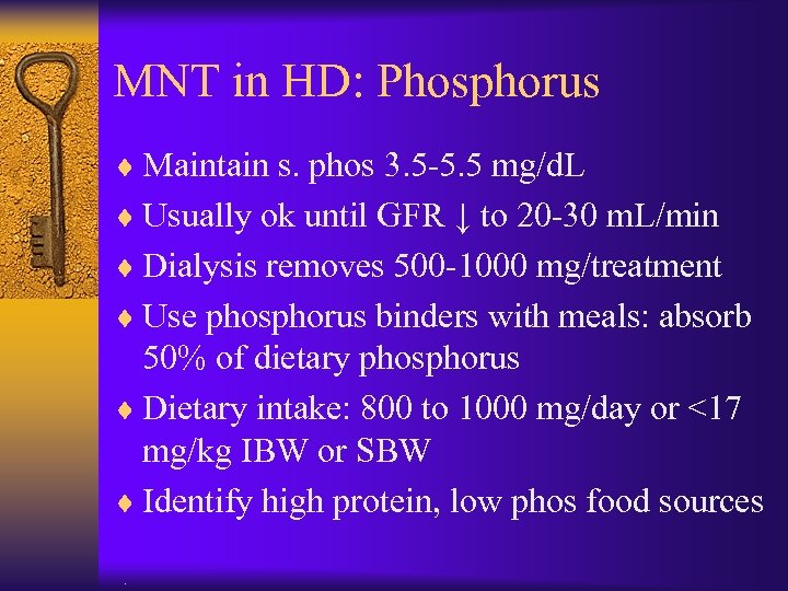 MNT in HD: Phosphorus ¨ Maintain s. phos 3. 5 -5. 5 mg/d. L