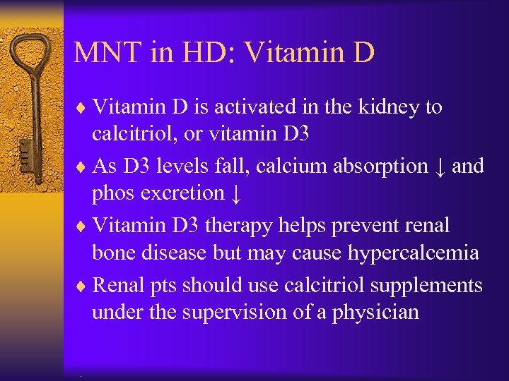 MNT in HD: Vitamin D ¨ Vitamin D is activated in the kidney to