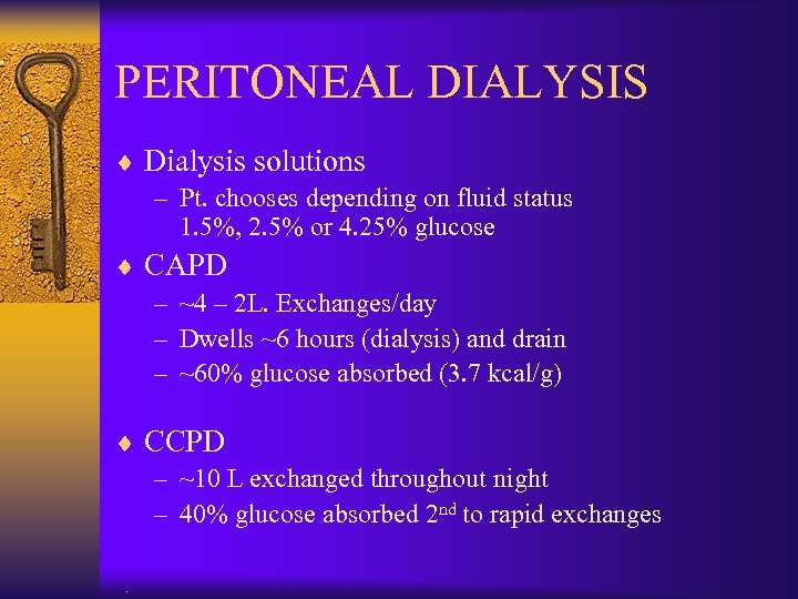 PERITONEAL DIALYSIS ¨ Dialysis solutions – Pt. chooses depending on fluid status 1. 5%,