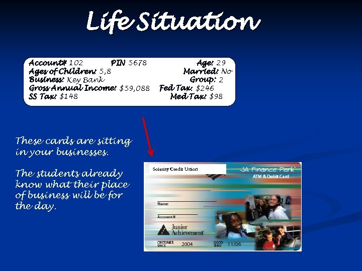 Life Situation Account# 102 PIN 5678 Ages of Children: 5, 8 Business: Key Bank