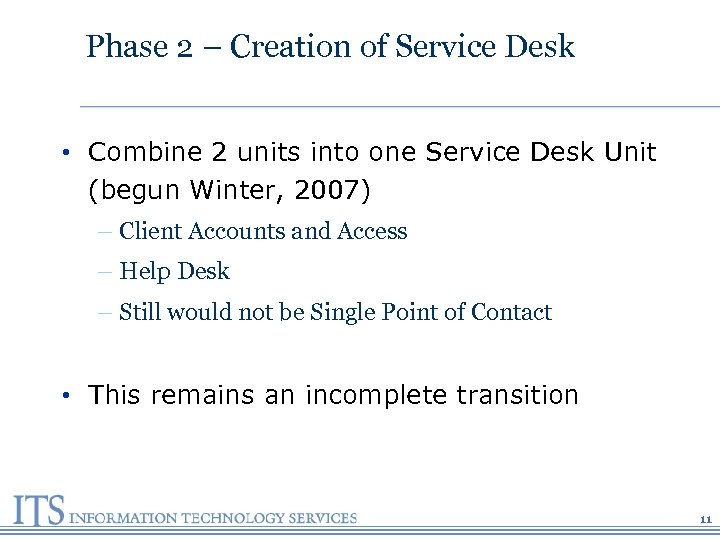 Phase 2 – Creation of Service Desk • Combine 2 units into one Service