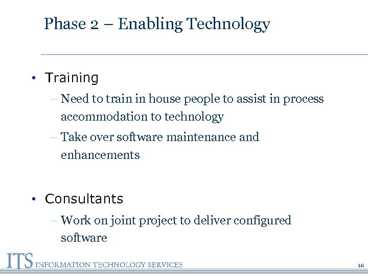 Phase 2 – Enabling Technology • Training – Need to train in house people