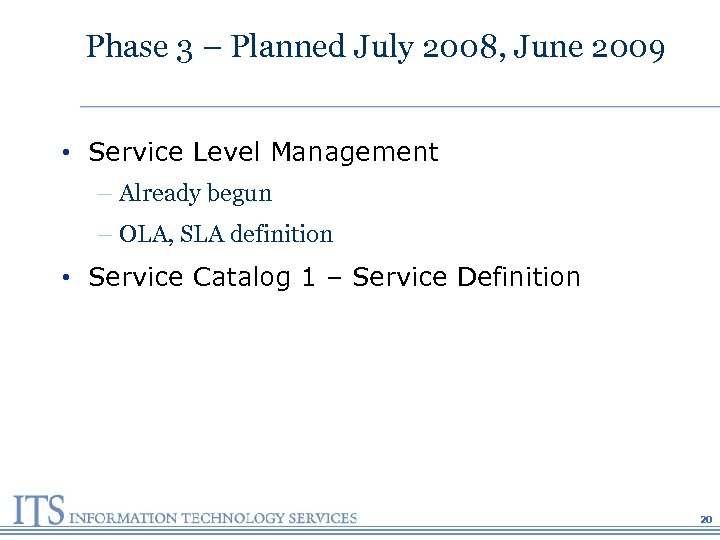 Phase 3 – Planned July 2008, June 2009 • Service Level Management – Already