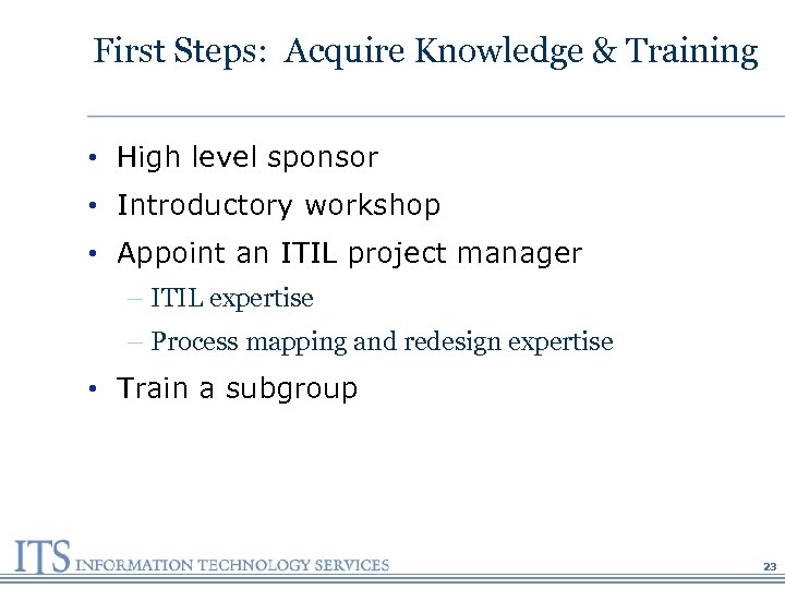 First Steps: Acquire Knowledge & Training • High level sponsor • Introductory workshop •
