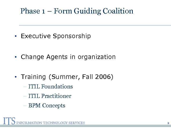 Phase 1 – Form Guiding Coalition • Executive Sponsorship • Change Agents in organization