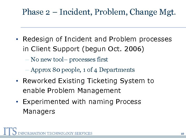 Phase 2 – Incident, Problem, Change Mgt. • Redesign of Incident and Problem processes