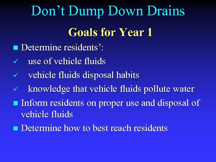 Don’t Dump Down Drains Goals for Year 1 Determine residents’: ü use of vehicle