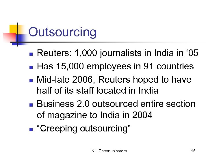 Outsourcing n n n Reuters: 1, 000 journalists in India in ‘ 05 Has