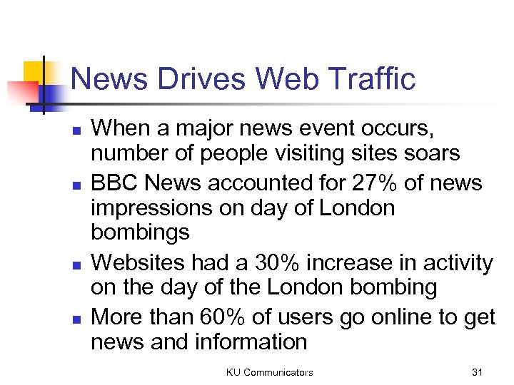 News Drives Web Traffic n n When a major news event occurs, number of