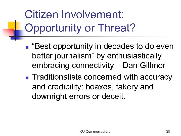 Citizen Involvement: Opportunity or Threat? n n “Best opportunity in decades to do even