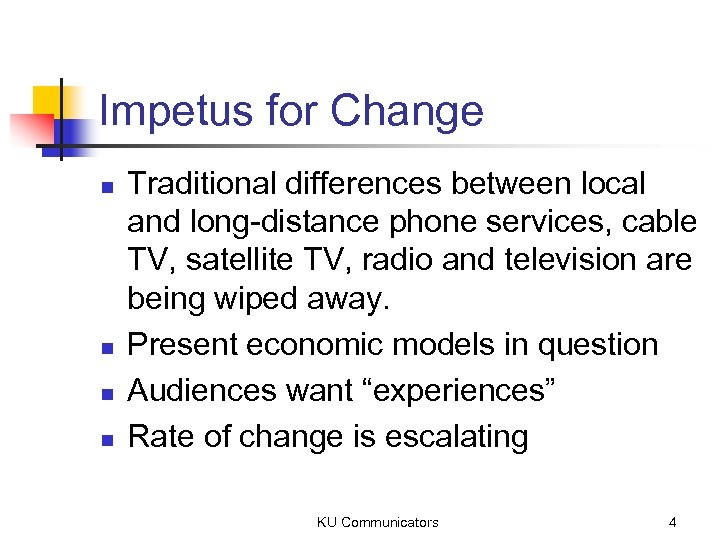 Impetus for Change n n Traditional differences between local and long-distance phone services, cable