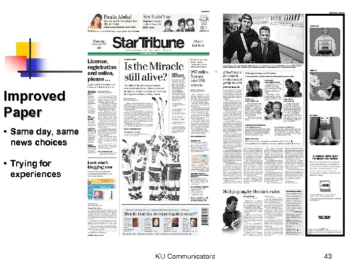 Improved Paper • Same day, same news choices • Trying for experiences KU Communicators