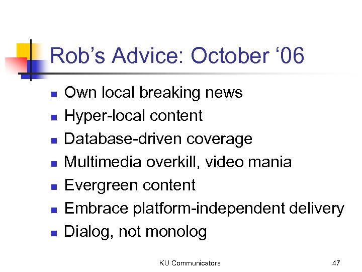 Rob’s Advice: October ‘ 06 n n n n Own local breaking news Hyper-local