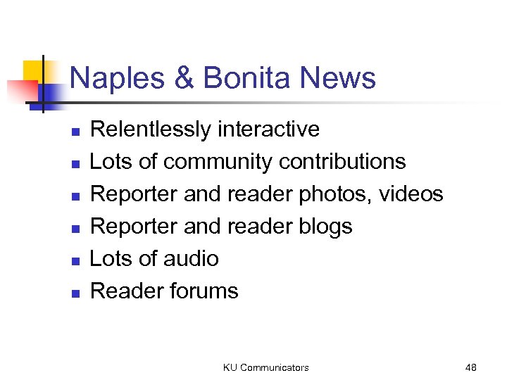 Naples & Bonita News n n n Relentlessly interactive Lots of community contributions Reporter