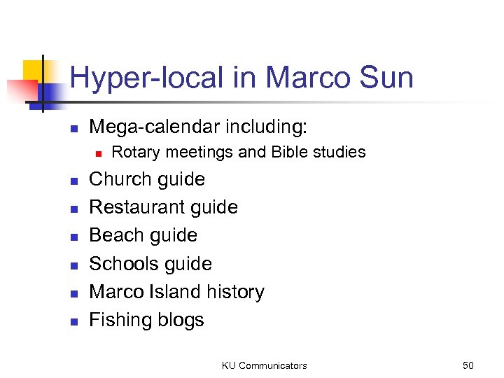Hyper-local in Marco Sun n Mega-calendar including: n n n n Rotary meetings and