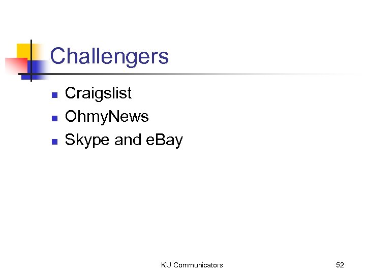 Challengers n n n Craigslist Ohmy. News Skype and e. Bay KU Communicators 52