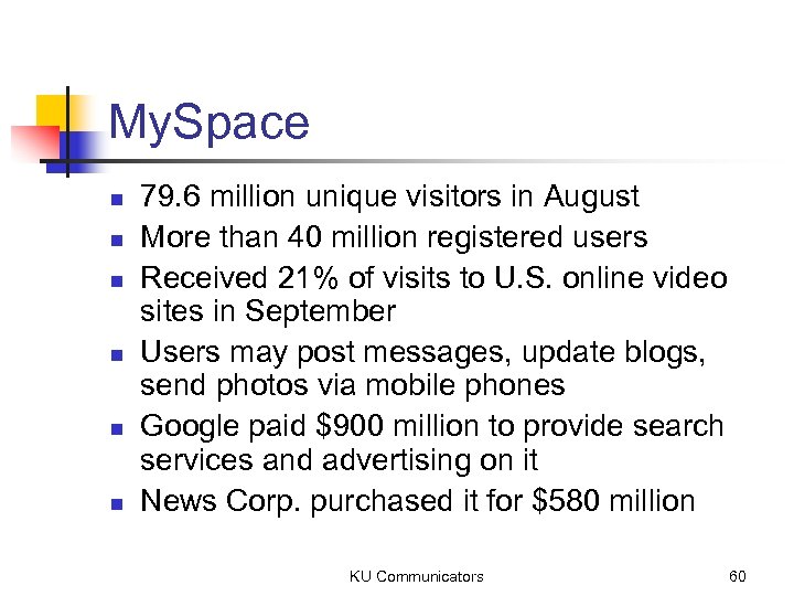 My. Space n n n 79. 6 million unique visitors in August More than