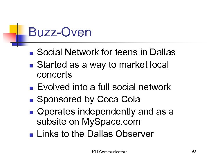 Buzz-Oven n n n Social Network for teens in Dallas Started as a way