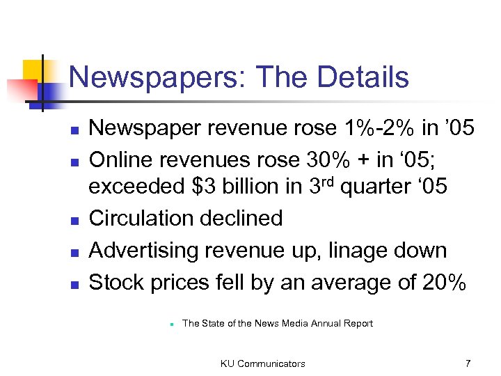 Newspapers: The Details n n n Newspaper revenue rose 1%-2% in ’ 05 Online