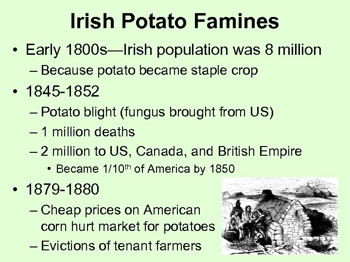 Irish Potato Famines • Early 1800 s—Irish population was 8 million – Because potato