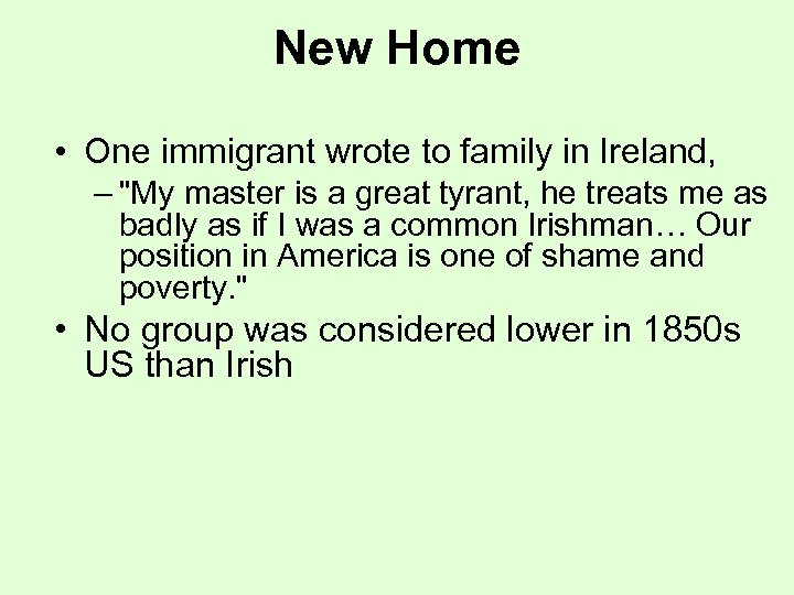 New Home • One immigrant wrote to family in Ireland, – 