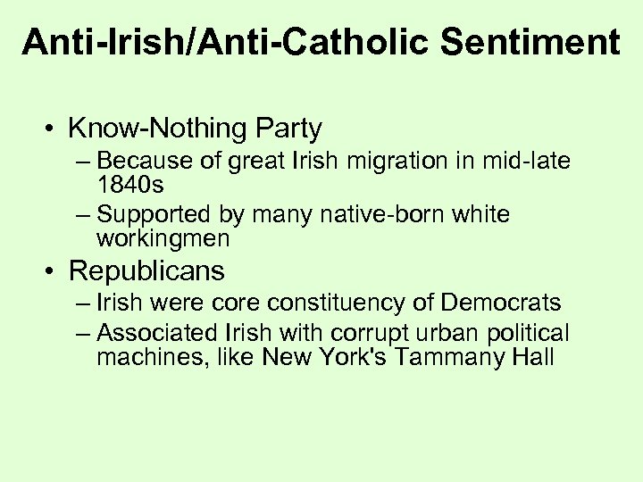 Anti-Irish/Anti-Catholic Sentiment • Know-Nothing Party – Because of great Irish migration in mid-late 1840