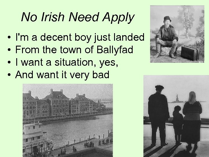 No Irish Need Apply • • I'm a decent boy just landed From the