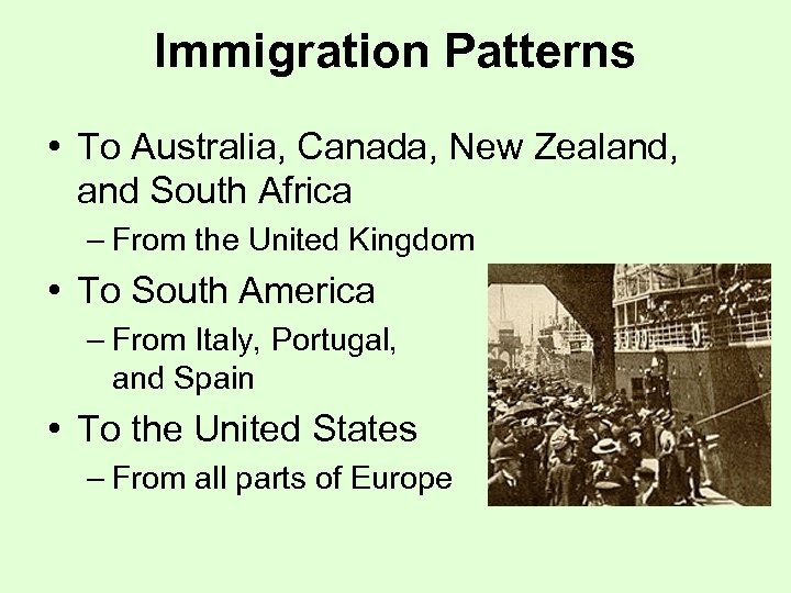 Immigration Patterns • To Australia, Canada, New Zealand, and South Africa – From the