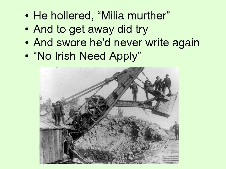  • • He hollered, “Milia murther” And to get away did try And