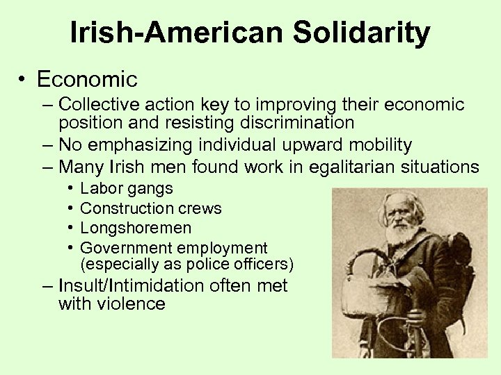 Irish-American Solidarity • Economic – Collective action key to improving their economic position and