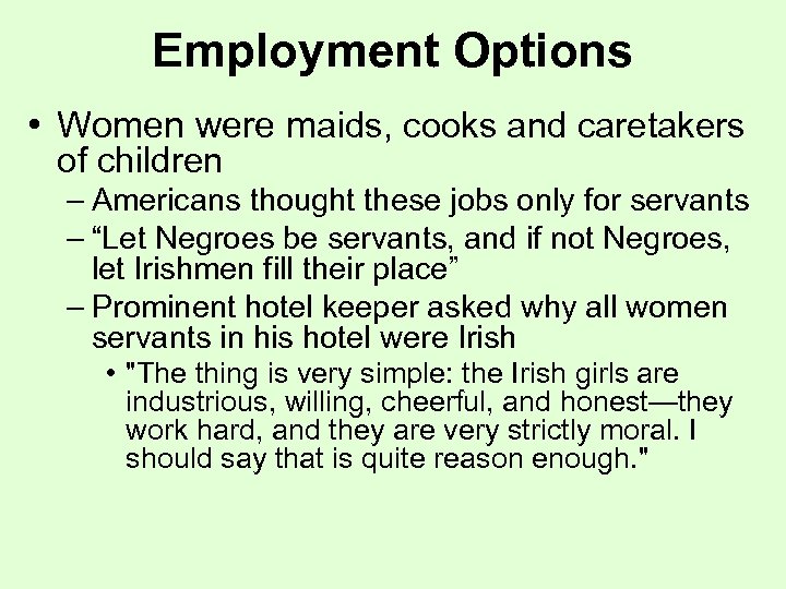Employment Options • Women were maids, cooks and caretakers of children – Americans thought