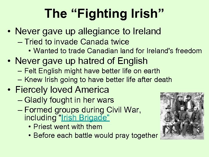 The “Fighting Irish” • Never gave up allegiance to Ireland – Tried to invade