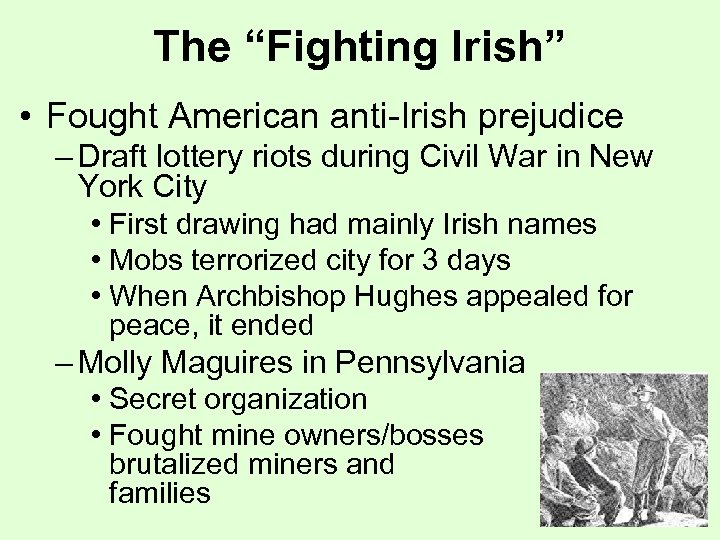 The “Fighting Irish” • Fought American anti-Irish prejudice – Draft lottery riots during Civil