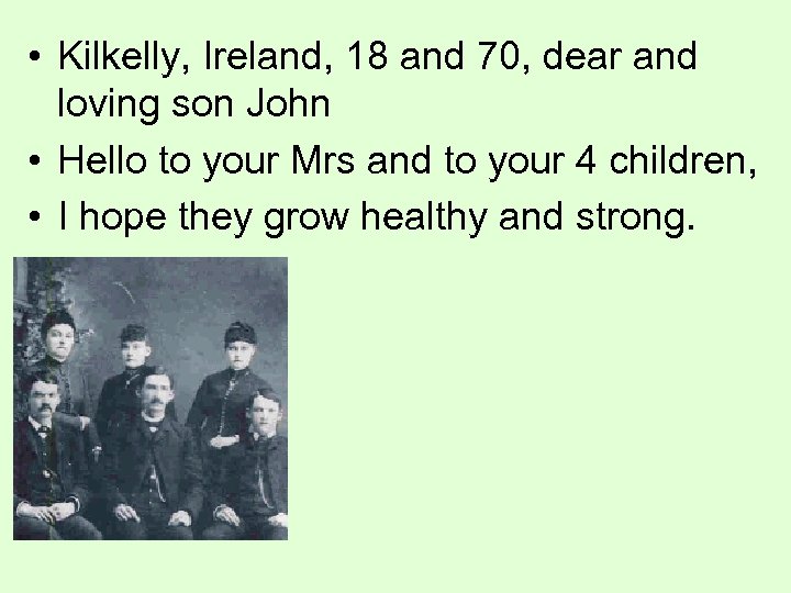  • Kilkelly, Ireland, 18 and 70, dear and loving son John • Hello