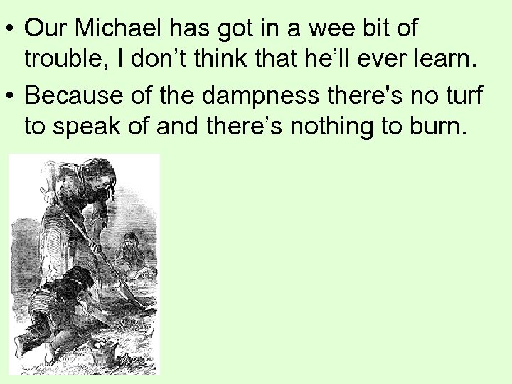  • Our Michael has got in a wee bit of trouble, I don’t