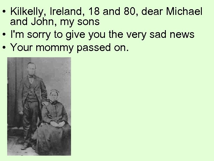  • Kilkelly, Ireland, 18 and 80, dear Michael and John, my sons •