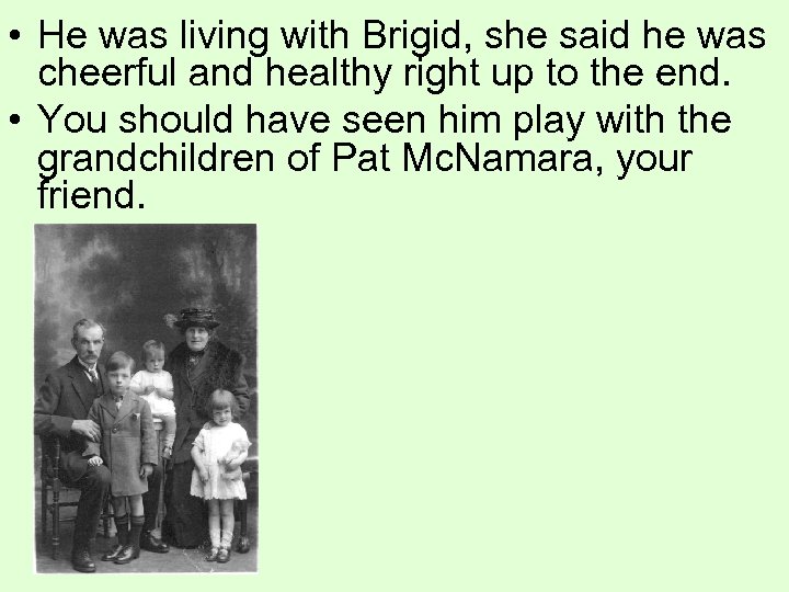  • He was living with Brigid, she said he was cheerful and healthy