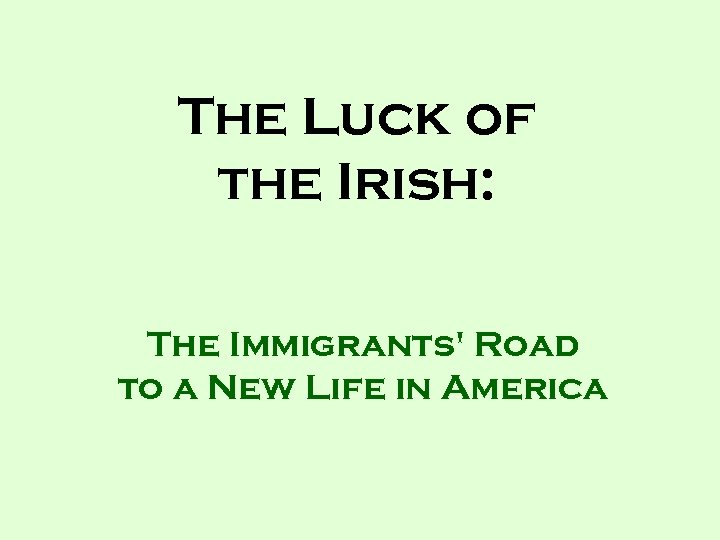 The Luck of the Irish: The Immigrants' Road to a New Life in America