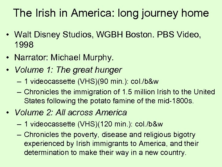 The Irish in America: long journey home • Walt Disney Studios, WGBH Boston. PBS