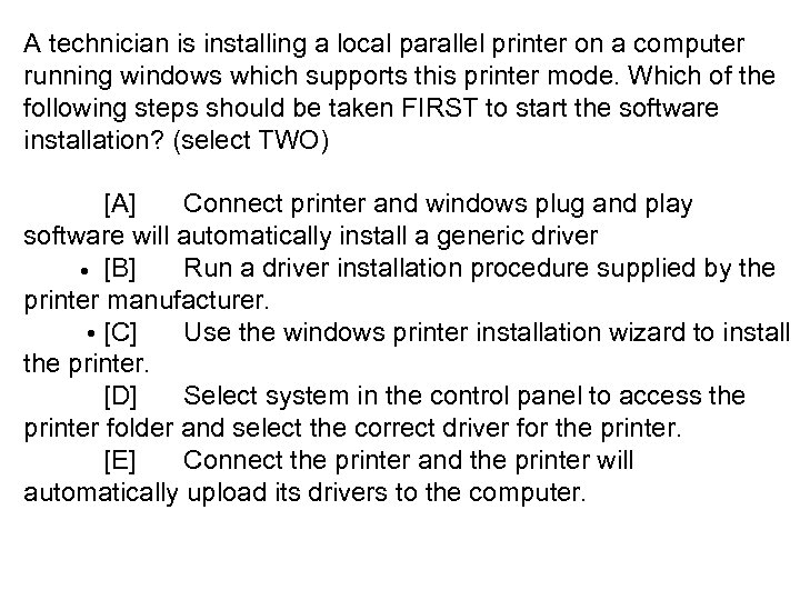 A technician is installing a local parallel printer on a computer running windows which
