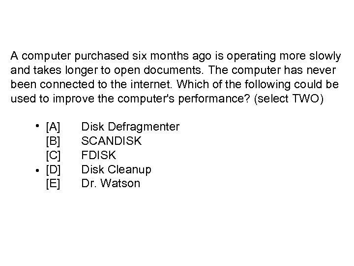 A computer purchased six months ago is operating more slowly and takes longer to