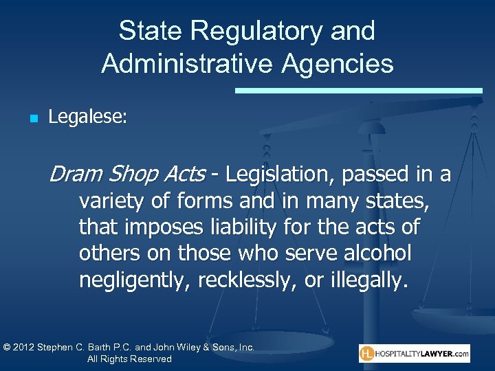 State Regulatory and Administrative Agencies n Legalese: Dram Shop Acts - Legislation, passed in