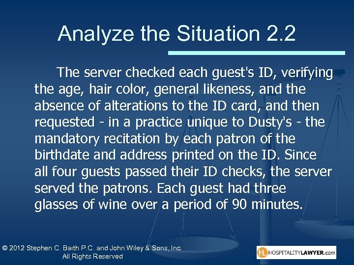 Analyze the Situation 2. 2 The server checked each guest's ID, verifying the age,