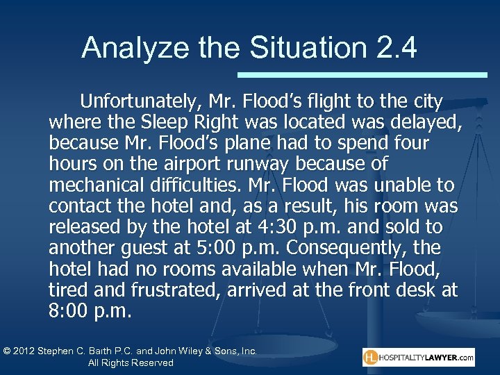 Analyze the Situation 2. 4 Unfortunately, Mr. Flood’s flight to the city where the