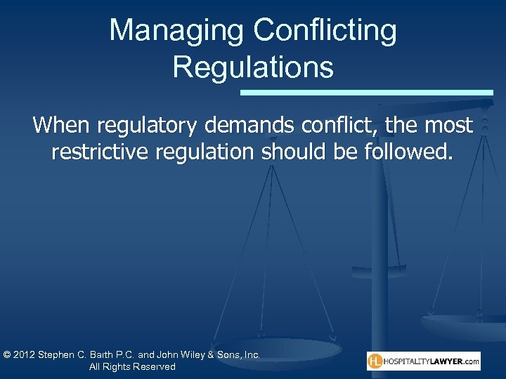 Managing Conflicting Regulations When regulatory demands conflict, the most restrictive regulation should be followed.
